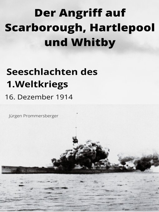 Title details for Der Angriff auf Scarborough, Hartlepool und Whitby by Jürgen Prommersberger - Available